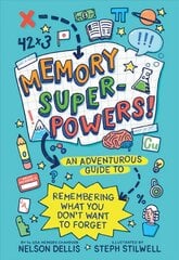 Memory Superpowers!: An Adventurous Guide to Remembering What You Don't Want to Forget kaina ir informacija | Saviugdos knygos | pigu.lt