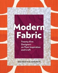 Modern Fabric: Twenty-Five Designers on Their Inspiration and Craft kaina ir informacija | Knygos apie meną | pigu.lt