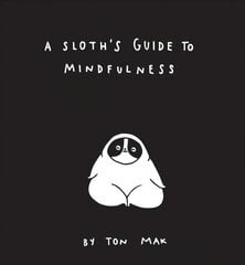 Sloth's Guide to Mindfulness: (Mindfulness Books, Spiritual Self-Help Book, Funny Meditation Books) цена и информация | Самоучители | pigu.lt