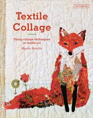 Textile Collage: using collage techniques in textile art цена и информация | Книги об искусстве | pigu.lt