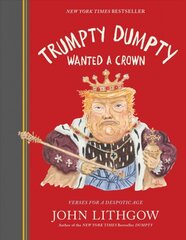 Trumpty Dumpty Wanted a Crown: Verses for a Despotic Age kaina ir informacija | Fantastinės, mistinės knygos | pigu.lt