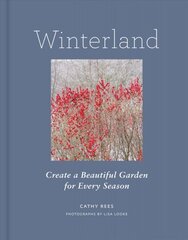 Winterland: Create a Beautiful Garden for Every Season цена и информация | Книги по садоводству | pigu.lt