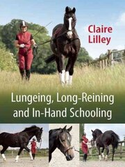 Lungeing, Long-Reining and In-Hand Schooling цена и информация | Книги о питании и здоровом образе жизни | pigu.lt