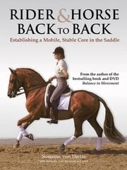 Rider and Horse Back-to-Back: Establishing a Mobile, Stable Core in the Saddle kaina ir informacija | Knygos apie sveiką gyvenseną ir mitybą | pigu.lt
