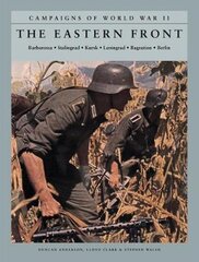 Eastern Front: Barbarossa: Stalingrad; Kursk; Leningrad; Bagration; Berlin kaina ir informacija | Istorinės knygos | pigu.lt