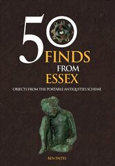 50 Finds From Essex: Objects from the Portable Antiquities Scheme UK ed. kaina ir informacija | Knygos apie meną | pigu.lt