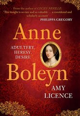 Anne Boleyn: Adultery, Heresy, Desire kaina ir informacija | Biografijos, autobiografijos, memuarai | pigu.lt