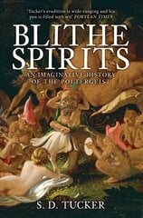 Blithe Spirits: An Imaginative History of the Poltergeist цена и информация | Самоучители | pigu.lt