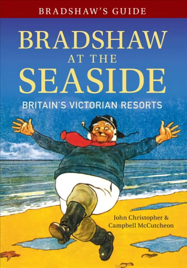 Bradshaw's Guide Bradshaw at the Seaside: Britain's Victorian Resorts Annotated edition цена и информация | Kelionių vadovai, aprašymai | pigu.lt