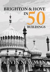 Brighton & Hove in 50 Buildings UK ed. цена и информация | Книги об архитектуре | pigu.lt