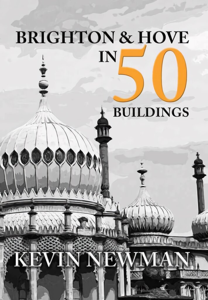 Brighton & Hove in 50 Buildings UK ed. kaina ir informacija | Knygos apie architektūrą | pigu.lt