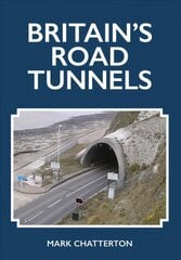 Britain's Road Tunnels kaina ir informacija | Kelionių vadovai, aprašymai | pigu.lt