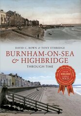 Burnham-on-Sea & Highbridge Through Time: Through Time kaina ir informacija | Knygos apie sveiką gyvenseną ir mitybą | pigu.lt