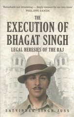 Execution of Bhagat Singh: Legal Heresies of the Raj цена и информация | Исторические книги | pigu.lt