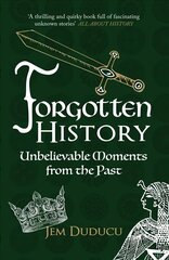 Forgotten History: Unbelievable Moments from the past kaina ir informacija | Istorinės knygos | pigu.lt