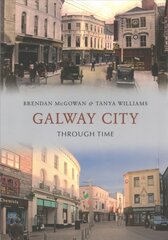 Galway City Through Time kaina ir informacija | Knygos apie sveiką gyvenseną ir mitybą | pigu.lt