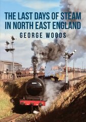 Last Days of Steam in North East England цена и информация | Путеводители, путешествия | pigu.lt
