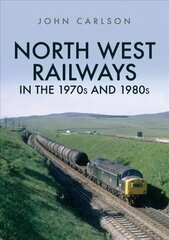 North West Railways in the 1970s and 1980s kaina ir informacija | Kelionių vadovai, aprašymai | pigu.lt