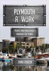 Plymouth at Work: People and Industries Through the Years kaina ir informacija | Knygos apie sveiką gyvenseną ir mitybą | pigu.lt