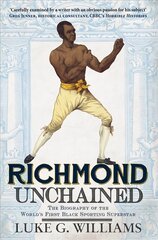 Richmond Unchained: The Biography of the World's First Black Sporting Superstar kaina ir informacija | Biografijos, autobiografijos, memuarai | pigu.lt