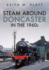 Steam Around Doncaster in the 1960s kaina ir informacija | Kelionių vadovai, aprašymai | pigu.lt