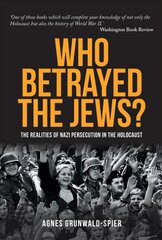 Who Betrayed the Jews?: The realities of Nazi persecution in the Holocaust kaina ir informacija | Istorinės knygos | pigu.lt