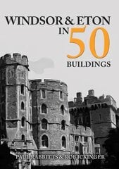 Windsor & Eton in 50 Buildings цена и информация | Книги об архитектуре | pigu.lt