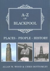 A-Z of Blackpool: Places-People-History kaina ir informacija | Fotografijos knygos | pigu.lt