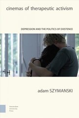 Cinemas of Therapeutic Activism: Depression and the Politics of Existence цена и информация | Книги об искусстве | pigu.lt