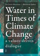 Water in Times of Climate Change: A Values-driven Dialogue kaina ir informacija | Socialinių mokslų knygos | pigu.lt