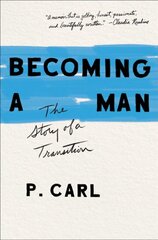 Becoming a Man: The Story of a Transition цена и информация | Биографии, автобиогафии, мемуары | pigu.lt