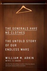 Generals Have No Clothes: The Untold Story of Our Endless Wars kaina ir informacija | Socialinių mokslų knygos | pigu.lt