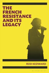 French Resistance and its Legacy цена и информация | Исторические книги | pigu.lt