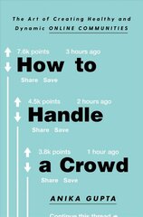 How to Handle a Crowd: The Art of Creating Healthy and Dynamic Online Communities kaina ir informacija | Ekonomikos knygos | pigu.lt