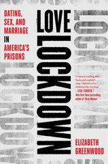 Love Lockdown: Dating, Sex, and Marriage in America's Prisons цена и информация | Биографии, автобиографии, мемуары | pigu.lt