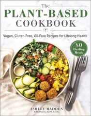 Plant-Based Cookbook: Vegan, Gluten-Free, Oil-Free Recipes for Lifelong Health kaina ir informacija | Receptų knygos | pigu.lt