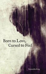 Born to Love, Cursed to Feel цена и информация | Поэзия | pigu.lt