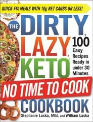 DIRTY, LAZY, KETO No Time to Cook Cookbook: 100 Easy Recipes Ready in under 30 Minutes kaina ir informacija | Saviugdos knygos | pigu.lt