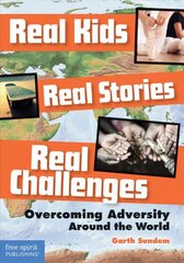 Real Kids, Real Stories, Real Challenges: Overcoming Adversity Around the World: Overcoming Adversity Around the World kaina ir informacija | Knygos paaugliams ir jaunimui | pigu.lt
