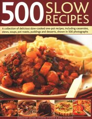 500 Slow Recipes: A collection of delicious slow-cooked one-pot recipes, including casseroles, stews, soups, pot roasts, puddings and desserts, shown in 500 photographs цена и информация | Книги рецептов | pigu.lt