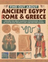 Find Out About Ancient Egypt, Rome & Greece: Exploring the Great Classical Civilizations, with 60 Step-by-step Projects and 1500 Exciting Images kaina ir informacija | Knygos paaugliams ir jaunimui | pigu.lt