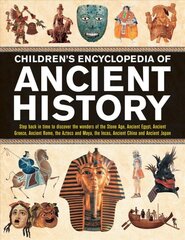 Children's Encyclopedia of Ancient History: Step back in time to discover the wonders of the Stone Age, Ancient Egypt, Ancient Greece, Ancient Rome, the Aztecs and Maya, the Incas, Ancient China and Ancient Japan цена и информация | Книги для подростков  | pigu.lt