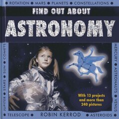 Find Out About Astronomy: a Fascinating Fact File and Learn-it-yourself Book, with 13 Projects and Over 240 Pictures kaina ir informacija | Knygos paaugliams ir jaunimui | pigu.lt