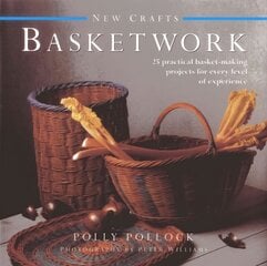 New Crafts: Basketwork: 25 Practical Basket-making Projects for Every Level of Experience kaina ir informacija | Knygos apie sveiką gyvenseną ir mitybą | pigu.lt