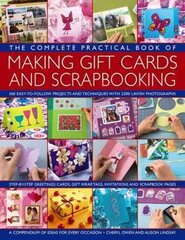 Complete Practical Book of Making Giftcards and Scrapbooking: 360 Easy-to-Follow Projects and Techniques with 2300 Lavish Photographs, a Compendium of Ideas for Every Occasion цена и информация | Книги о питании и здоровом образе жизни | pigu.lt