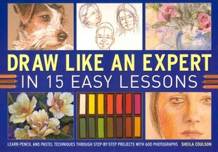 Draw Like an Expert in 15 Easy Lessons: Learn Pencil and Pastel Techniques Through Step-by-step Projects with 600 Photographs kaina ir informacija | Knygos apie sveiką gyvenseną ir mitybą | pigu.lt