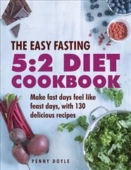 Easy Fasting 5:2 Diet Cookbook: Make Fast Days Feel Like Feast Days, with 130 Delicious Recipes kaina ir informacija | Receptų knygos | pigu.lt