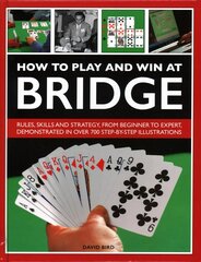 How to Play and Win at Bridge: Rules, skills and strategy, from beginner to expert, demonstrated in over 700 step-by-step illustrations kaina ir informacija | Knygos apie sveiką gyvenseną ir mitybą | pigu.lt