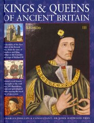 Kings & Queens of Ancient Britain: A Magnificent Chronicle of the First Rulers of the British Isles, from the Time of Boudicca and King Arthur to the Wars of the Roses, the Crusades and the Reign of Richard III цена и информация | Биографии, автобиографии, мемуары | pigu.lt