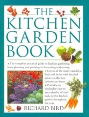 Kitchen Garden Book: The Complete Practical Guide to Kitchen Gardening, from Planning and Planting to Harvesting and Storing kaina ir informacija | Knygos apie sodininkystę | pigu.lt